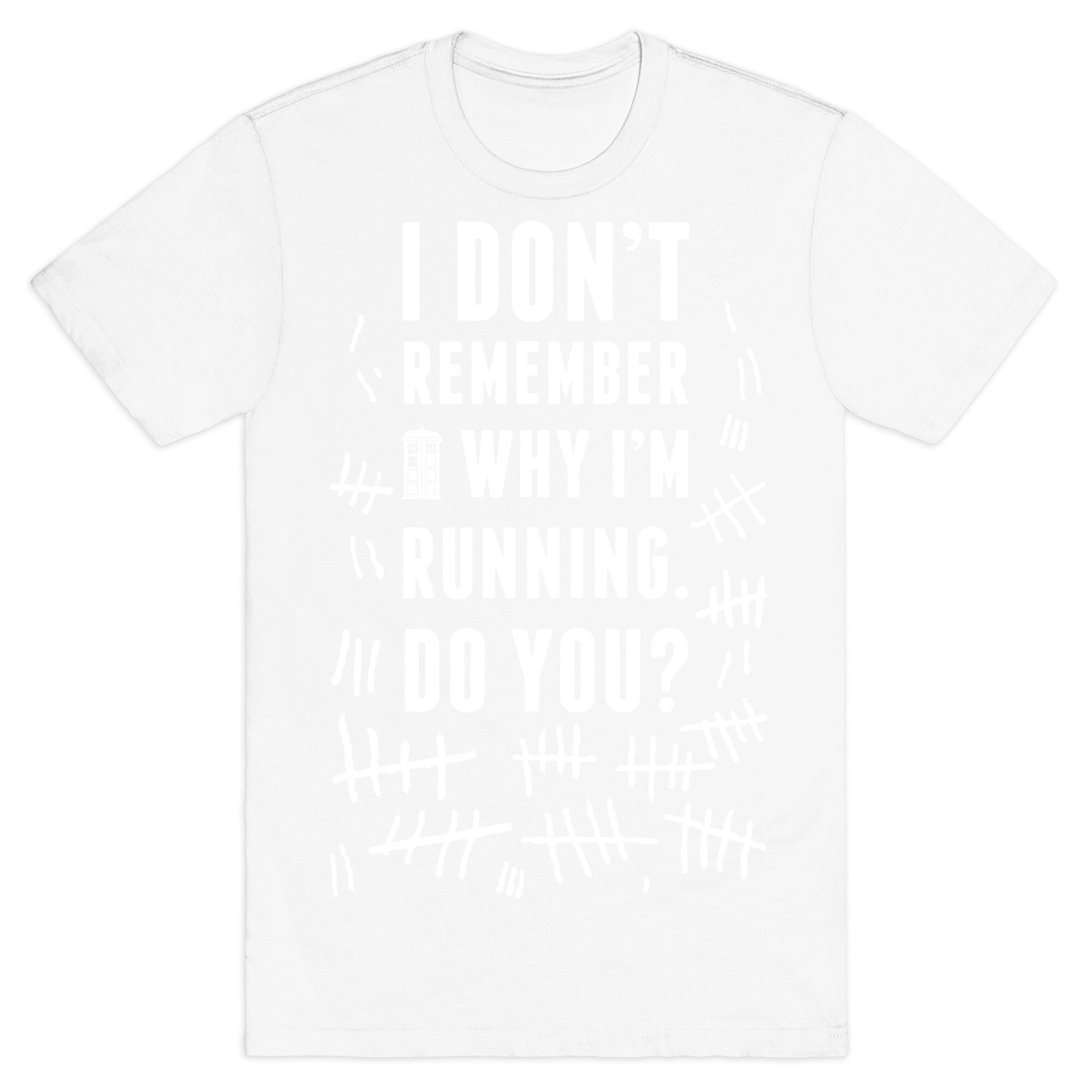I Don't Remember Why I'm Running Do You? T-Shirt