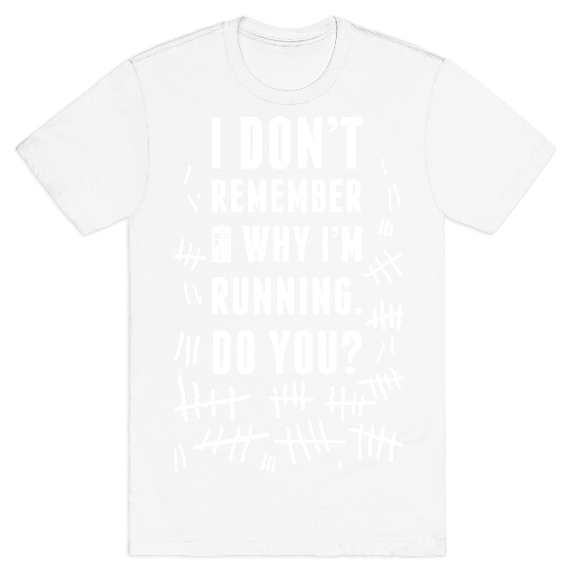 I Don't Remember Why I'm Running Do You? T-Shirt