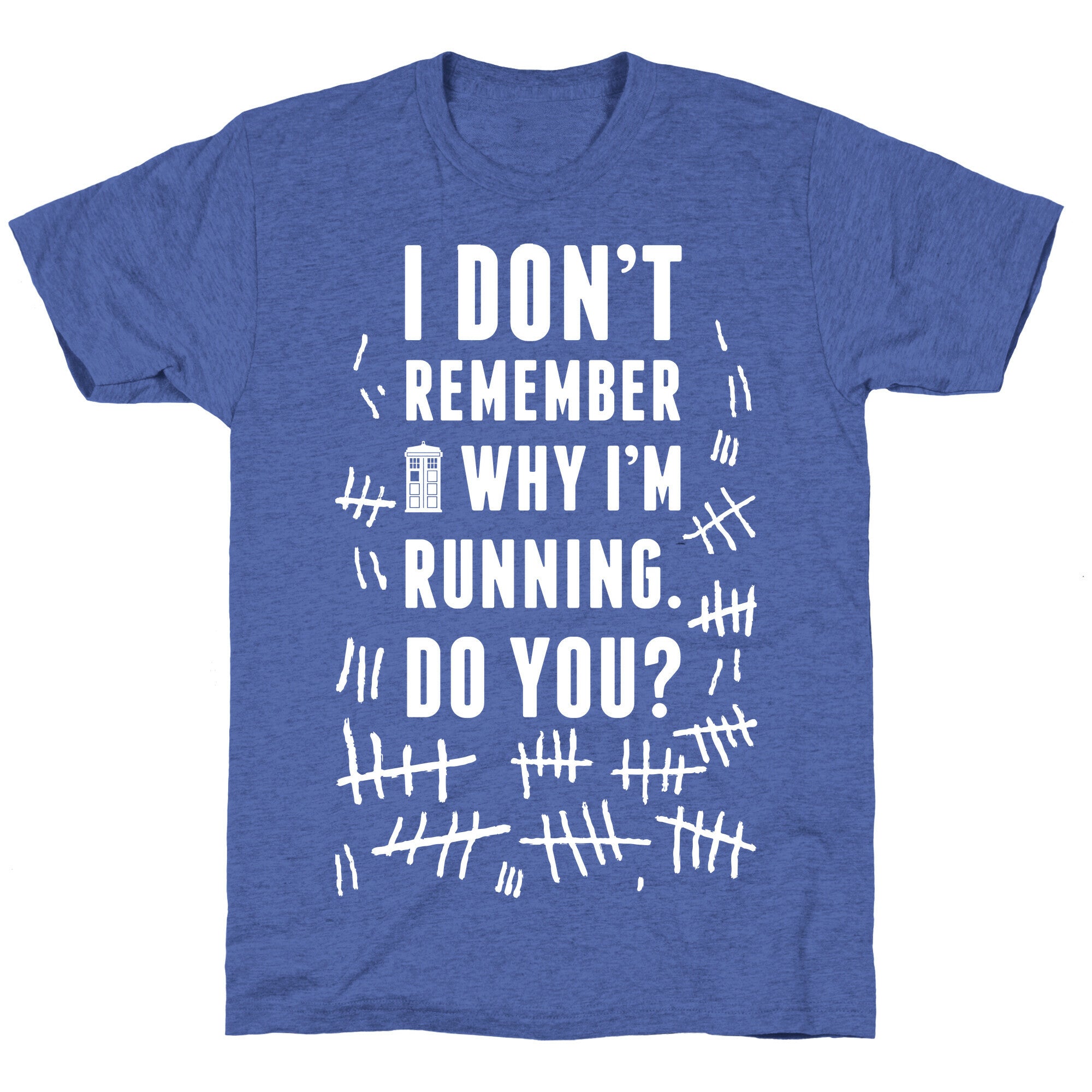 I Don't Remember Why I'm Running Do You? Unisex Triblend Tee