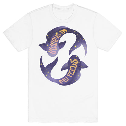 In My Feels Pisces T-Shirt