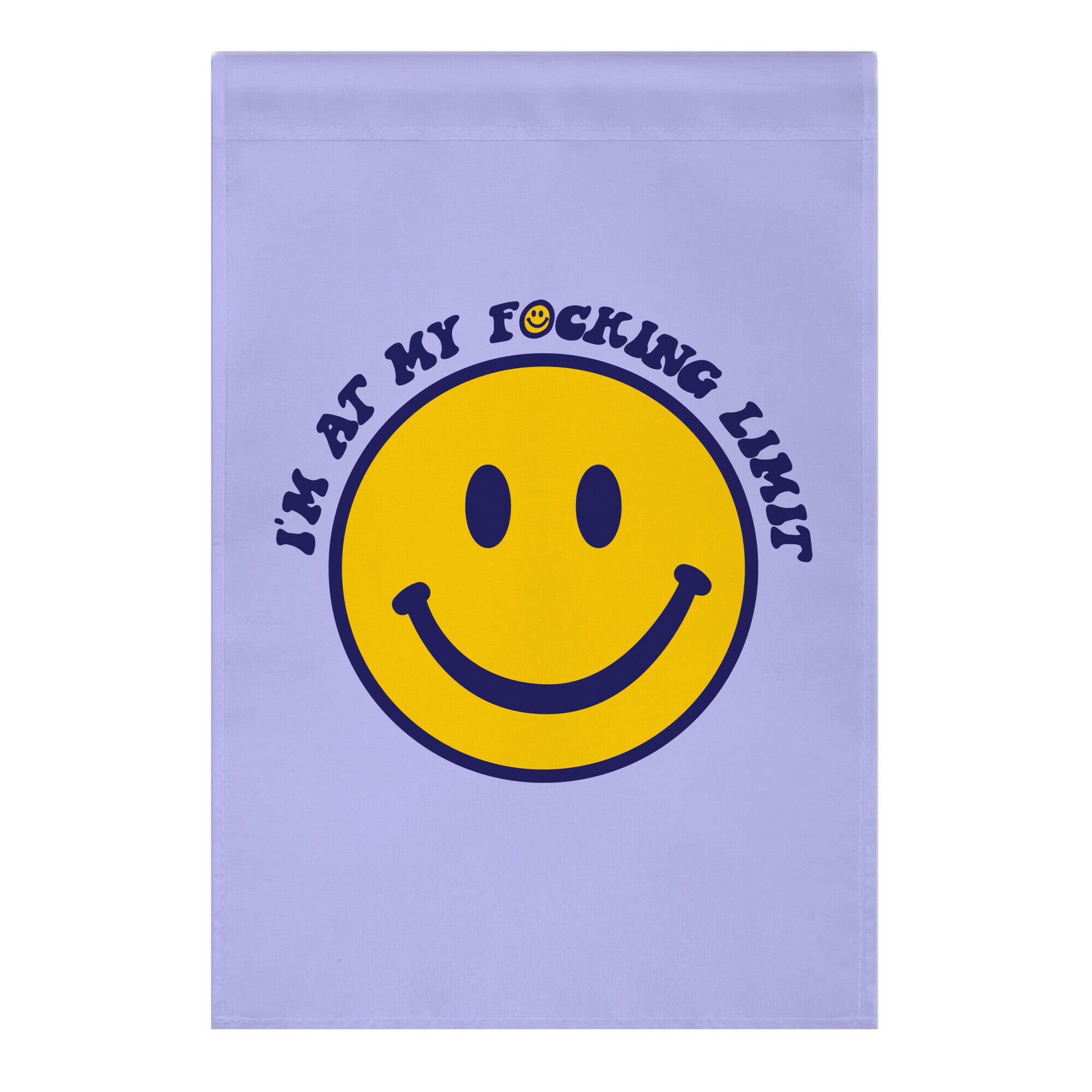 I'm At My F*cking Limit Smiley Face Garden Flag
