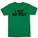 I Have Acid Reflux Metal Band Parody T-Shirt