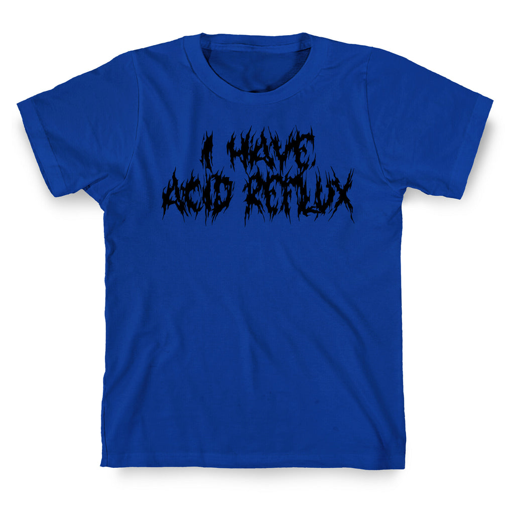 I Have Acid Reflux Metal Band Parody T-Shirt
