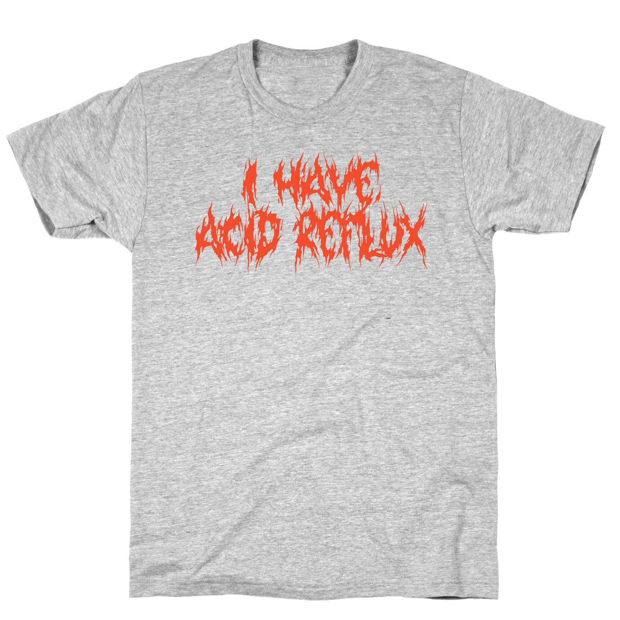 I Have Acid Reflux Metal Band Parody T-Shirt
