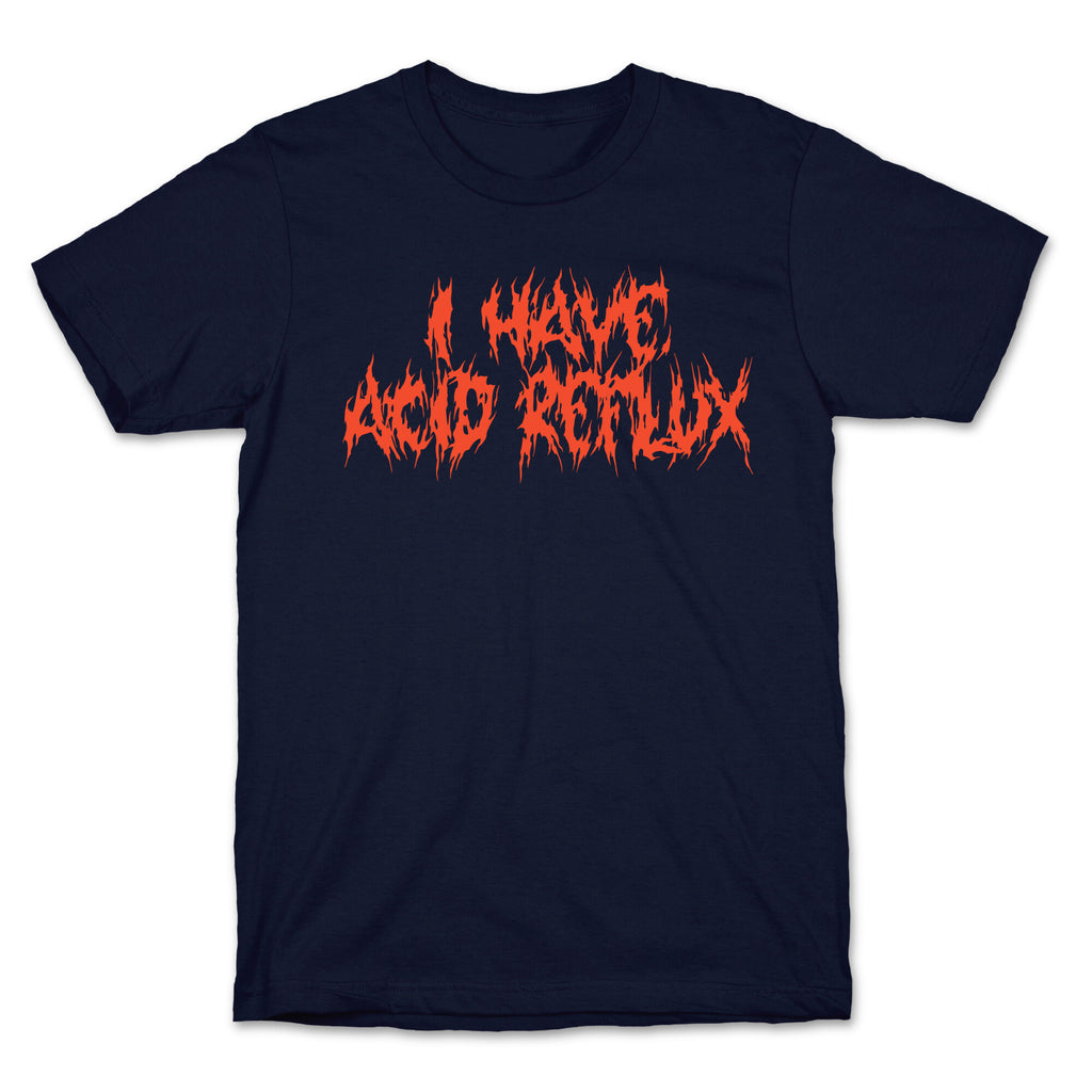 I Have Acid Reflux Metal Band Parody T-Shirt