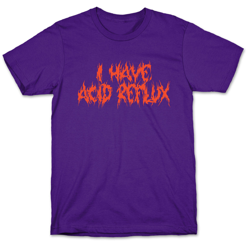 I Have Acid Reflux Metal Band Parody T-Shirt
