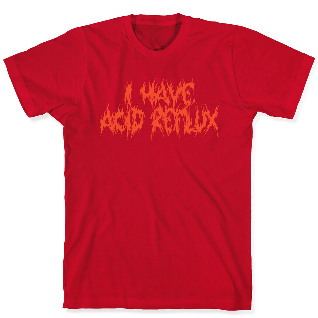 I Have Acid Reflux Metal Band Parody T-Shirt