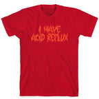 I Have Acid Reflux Metal Band Parody T-Shirt