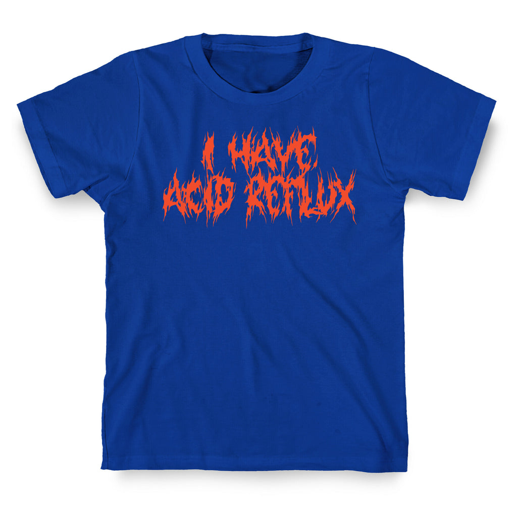 I Have Acid Reflux Metal Band Parody T-Shirt