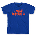 I Have Acid Reflux Metal Band Parody T-Shirt