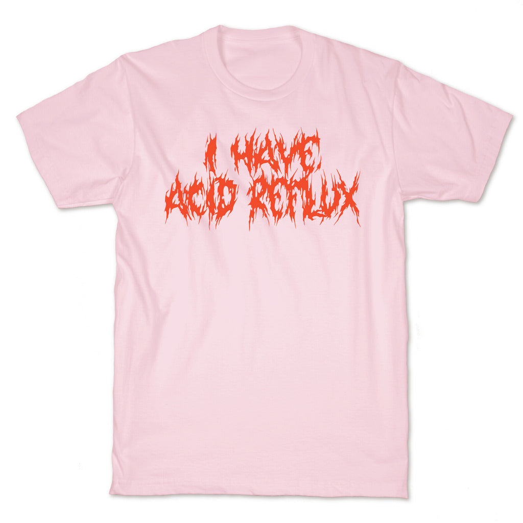 I Have Acid Reflux Metal Band Parody T-Shirt