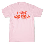 I Have Acid Reflux Metal Band Parody T-Shirt
