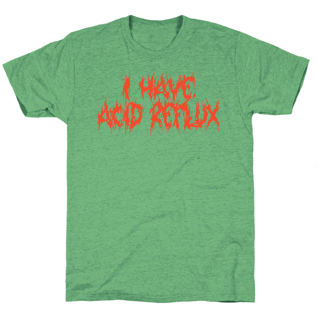 I Have Acid Reflux Metal Band Parody Unisex Triblend Tee