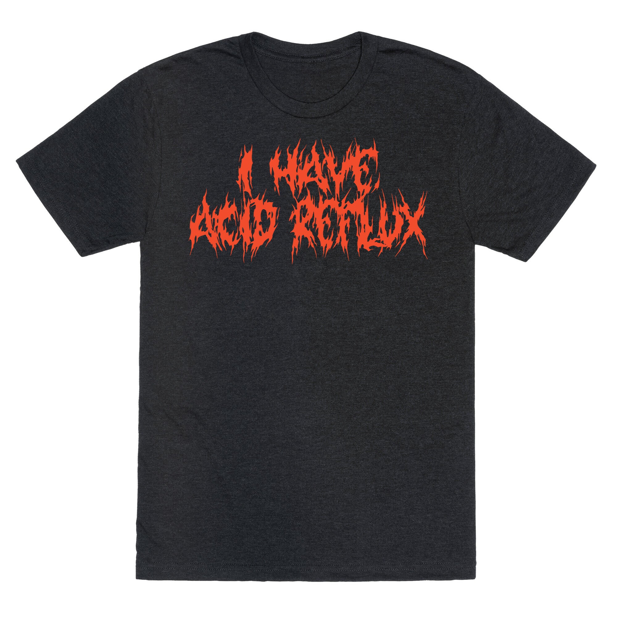 I Have Acid Reflux Metal Band Parody Unisex Triblend Tee