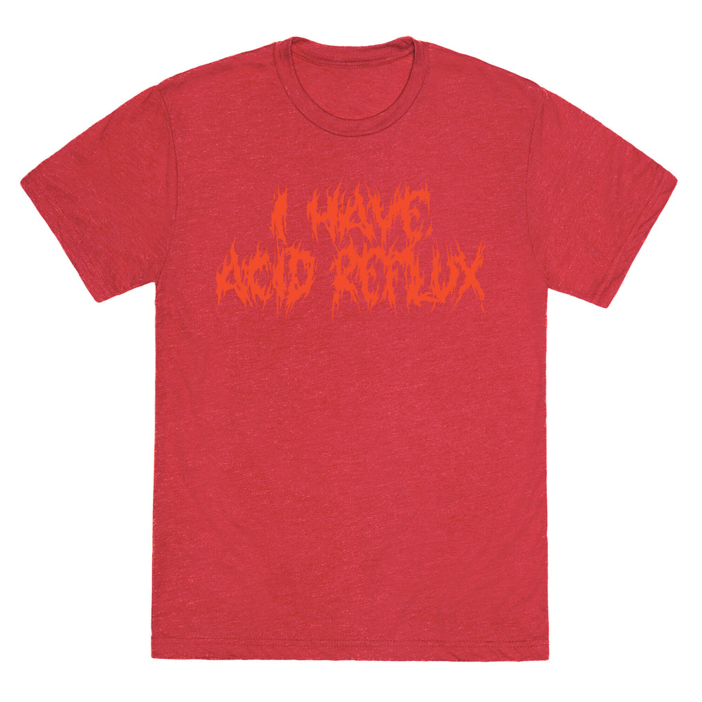 I Have Acid Reflux Metal Band Parody Unisex Triblend Tee
