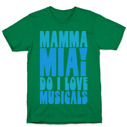 Mamma Mia Do I love Musicals Parody T-Shirt