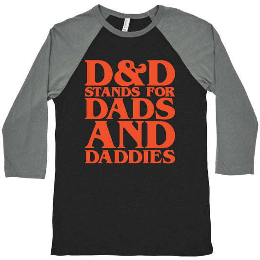 D & D Stands For Dads and Daddies Parody Baseball Tee