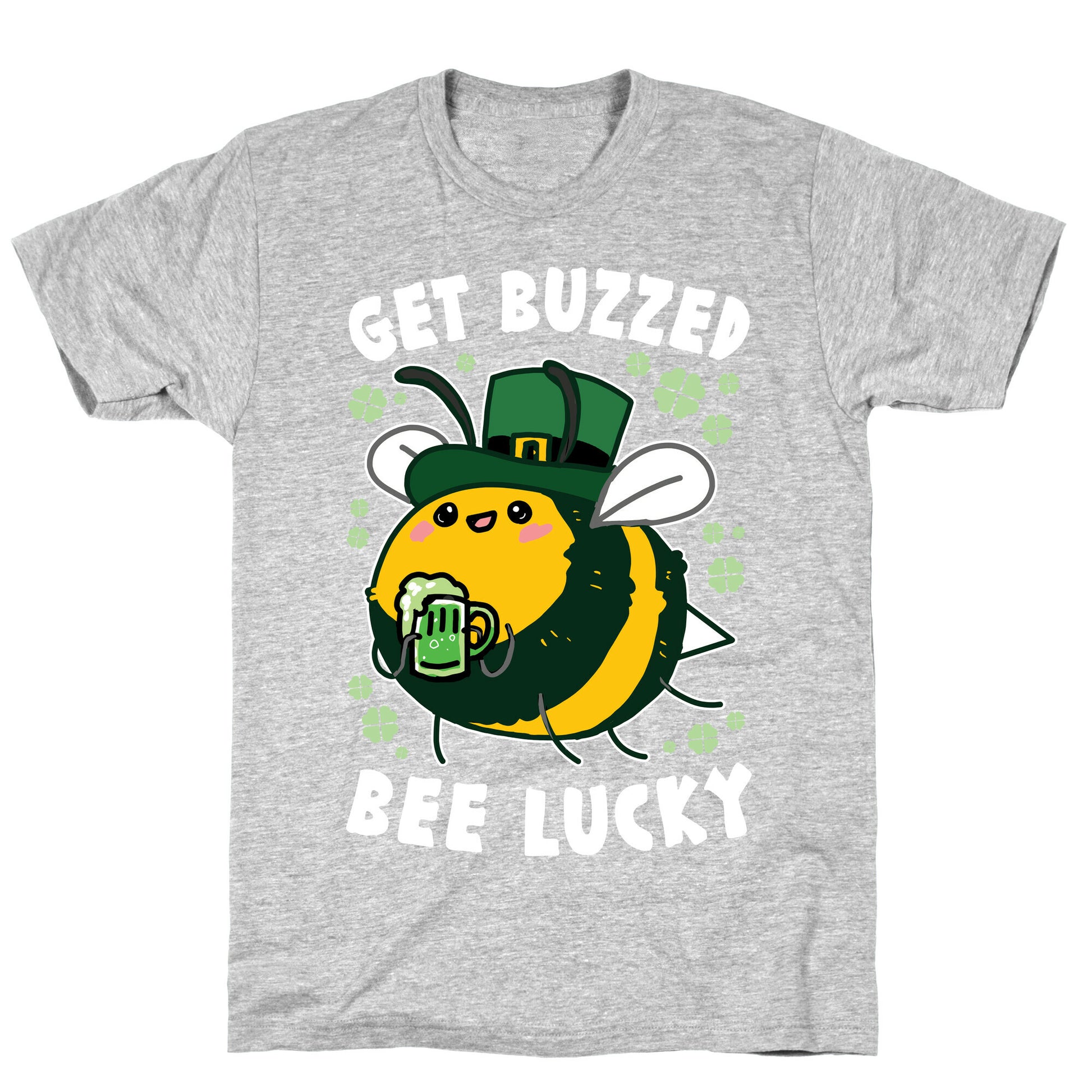 Get Buzzed, Bee Lucky T-Shirt