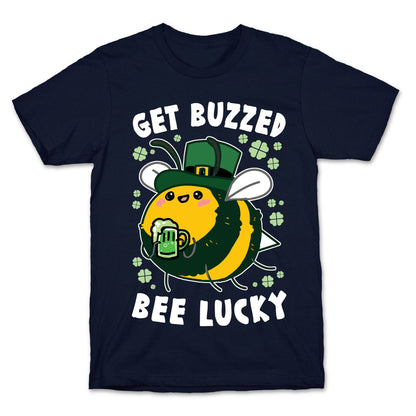 Get Buzzed, Bee Lucky T-Shirt