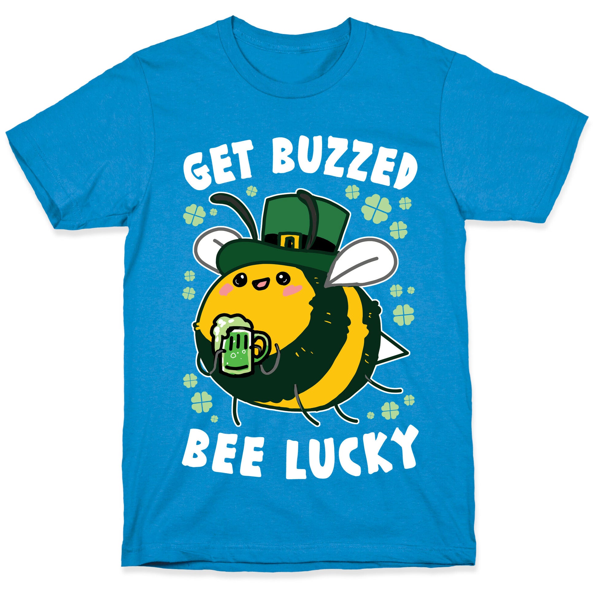 Get Buzzed, Bee Lucky T-Shirt
