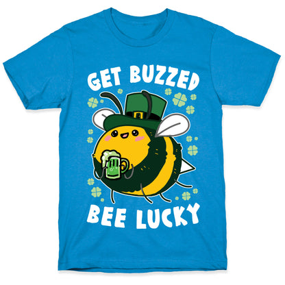 Get Buzzed, Bee Lucky T-Shirt