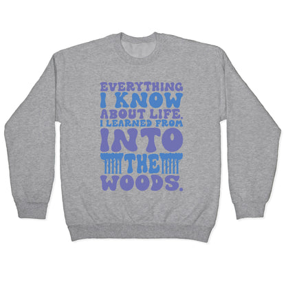 Everything I Know About Life I've Learned From Into The Woods Parody Crewneck Sweatshirt