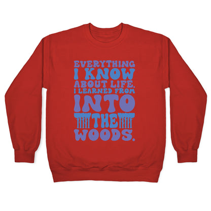 Everything I Know About Life I've Learned From Into The Woods Parody Crewneck Sweatshirt