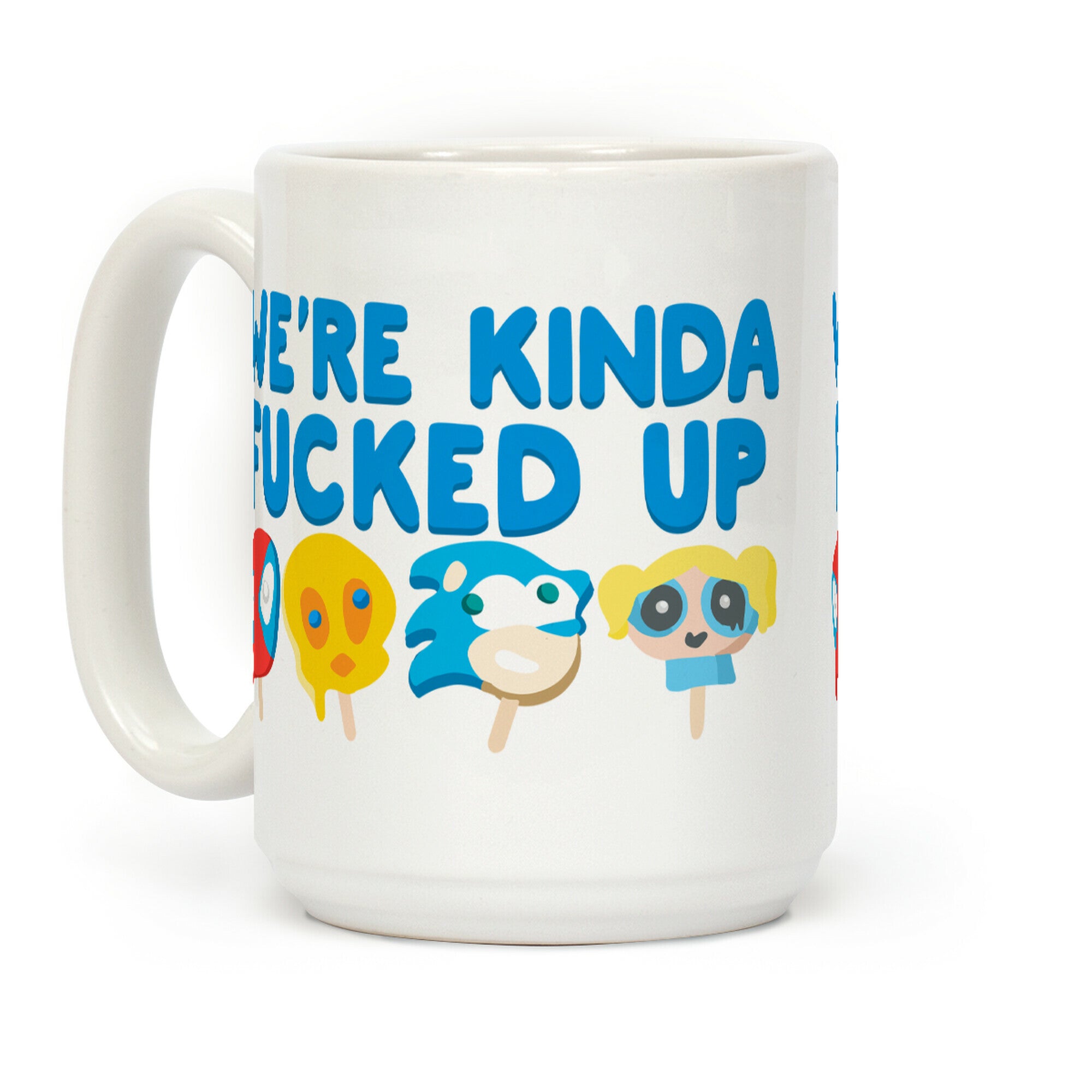 We're Kinda F***ed Up Popsicles Coffee Mug