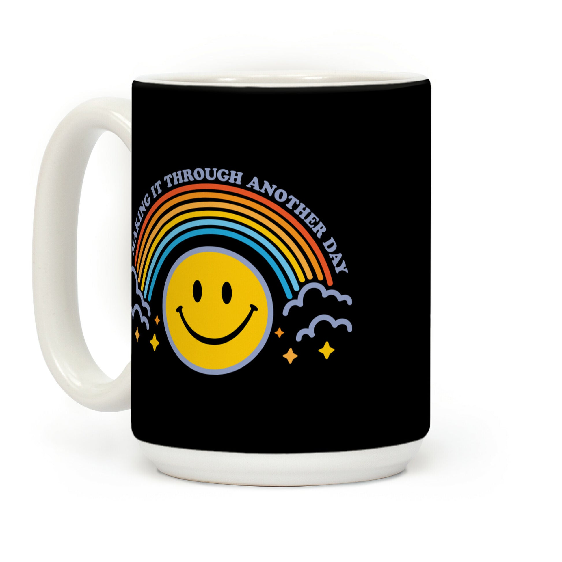Making It Through Another Day Smiley Face Coffee Mug