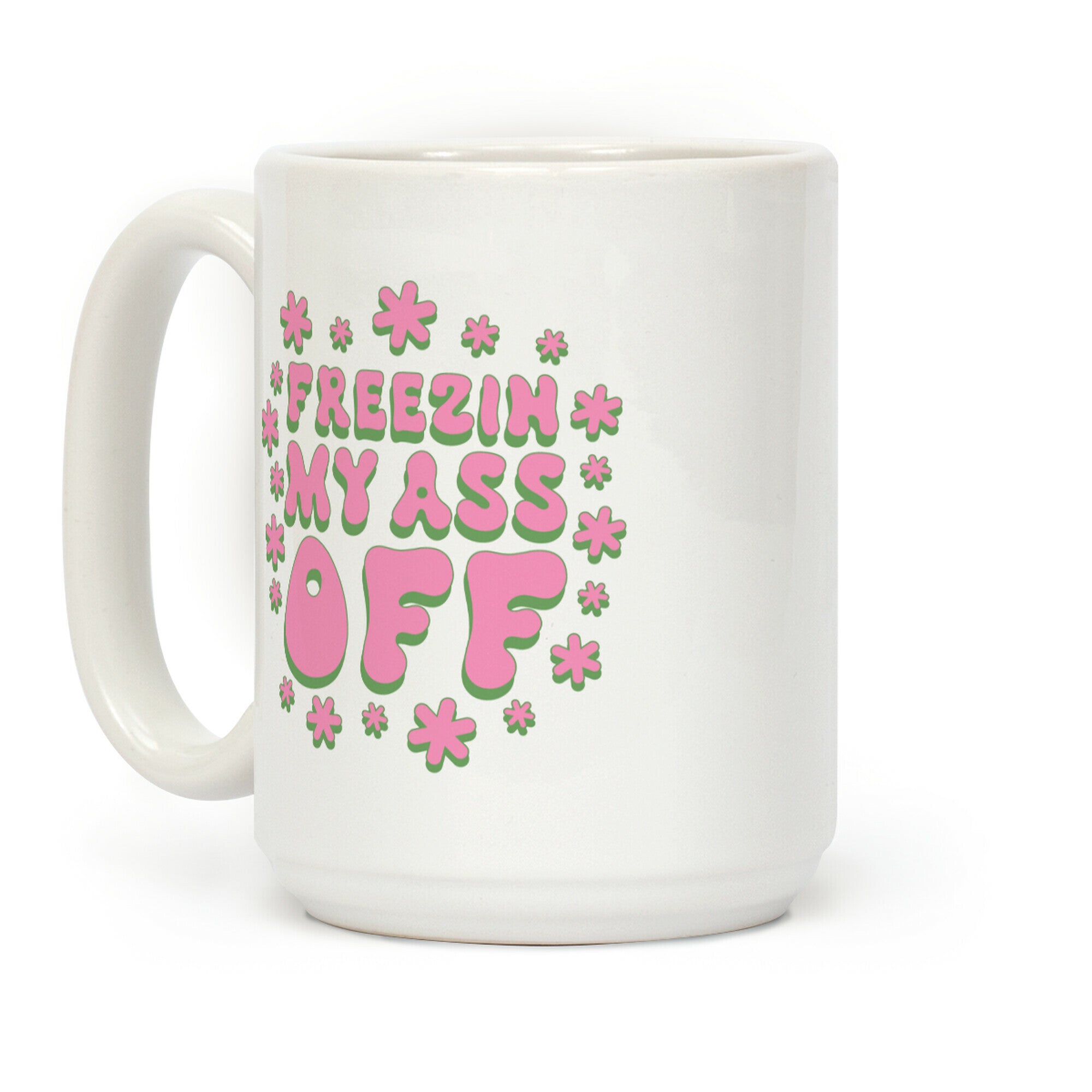 Freezin' My Ass Off Coffee Mug