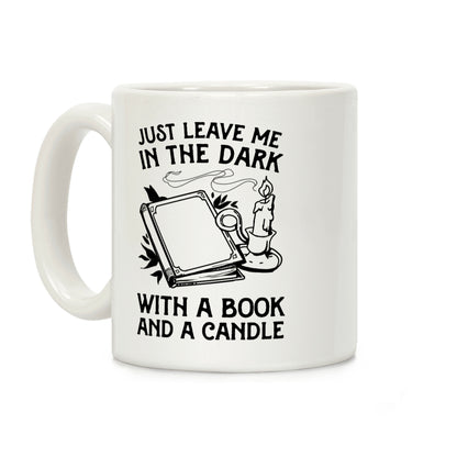 Just Leave Me In The Dark With A Book And A Candle Coffee Mug