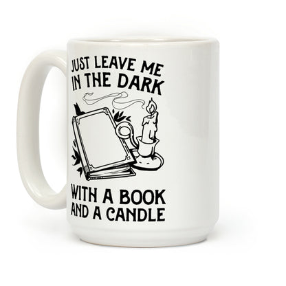 Just Leave Me In The Dark With A Book And A Candle Coffee Mug