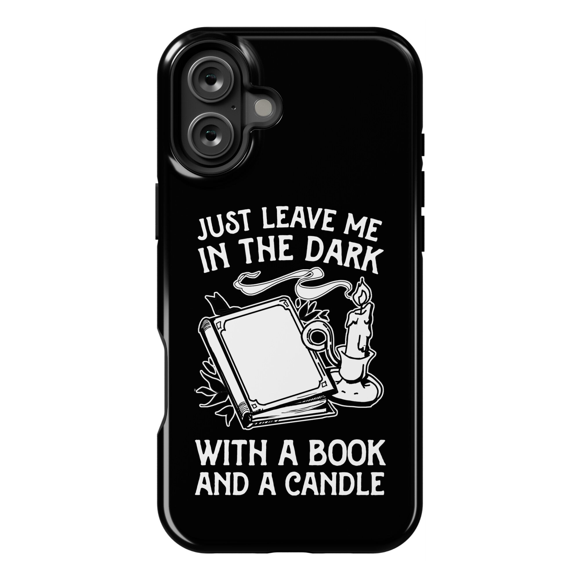 Just Leave Me In The Dark With A Book And A Candle Phone Case