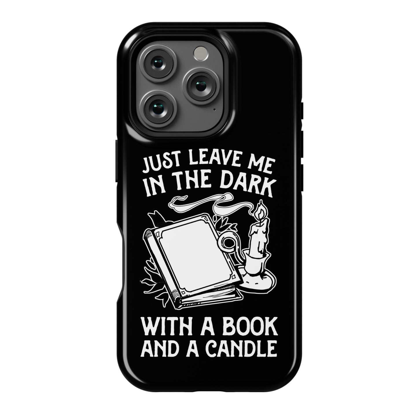 Just Leave Me In The Dark With A Book And A Candle Phone Case