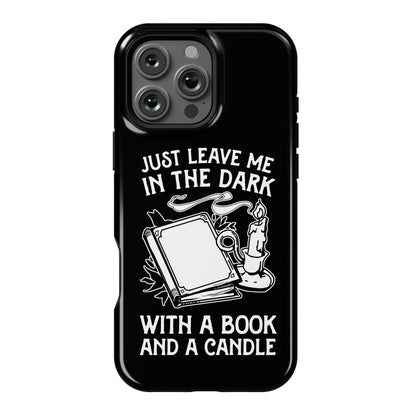 Just Leave Me In The Dark With A Book And A Candle Phone Case