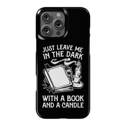 Just Leave Me In The Dark With A Book And A Candle Phone Case