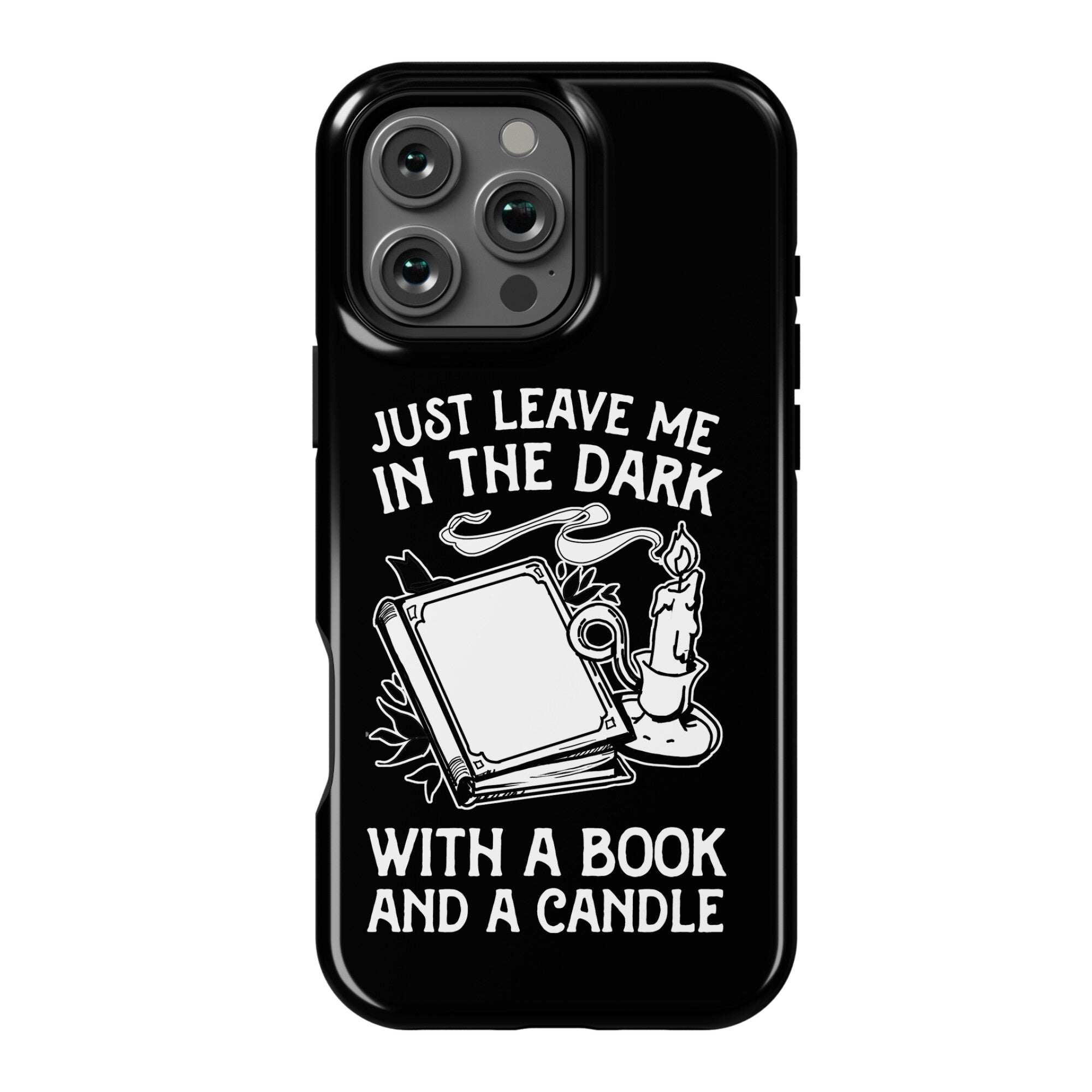 Just Leave Me In The Dark With A Book And A Candle Phone Case