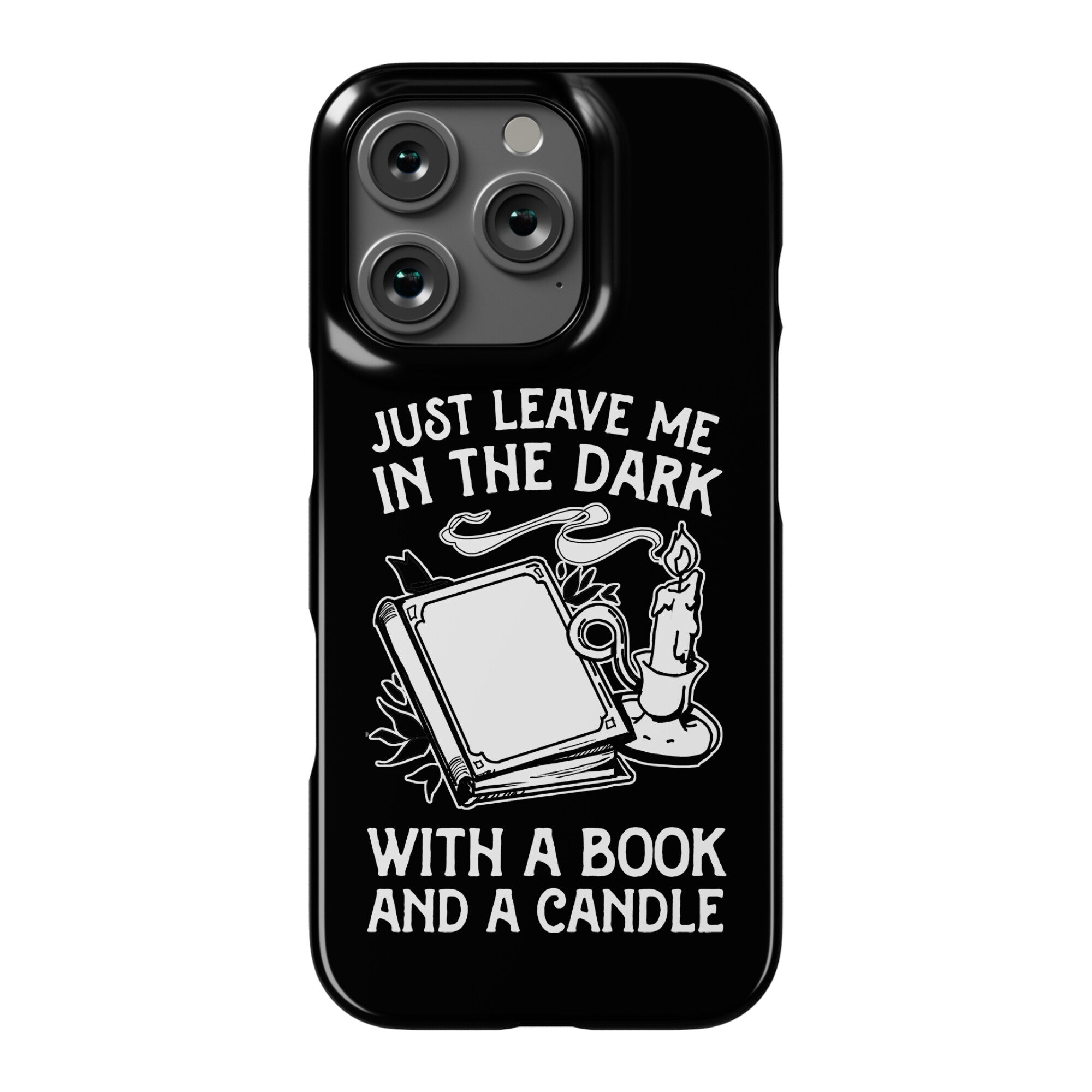 Just Leave Me In The Dark With A Book And A Candle Phone Case