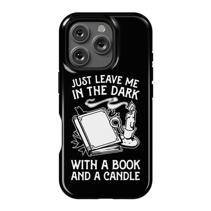 Just Leave Me In The Dark With A Book And A Candle Phone Case
