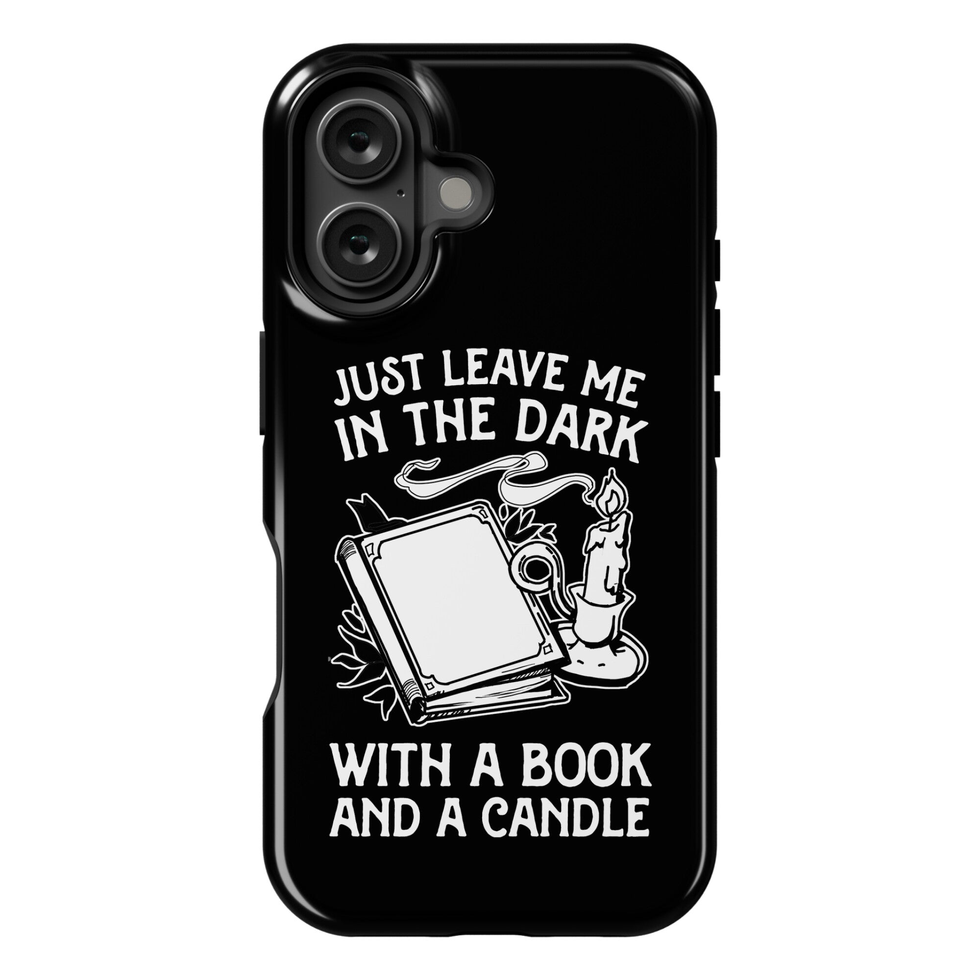 Just Leave Me In The Dark With A Book And A Candle Phone Case