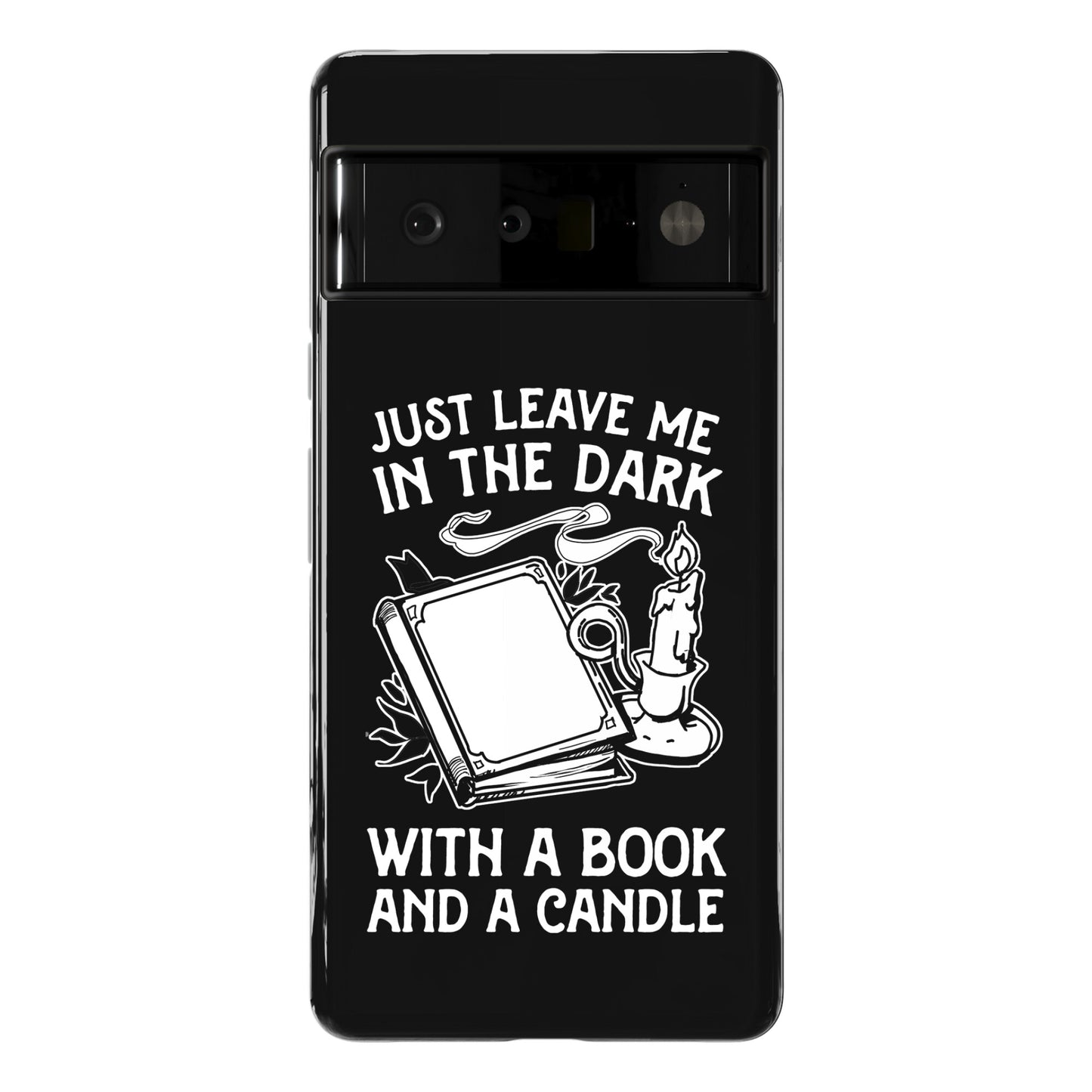 Just Leave Me In The Dark With A Book And A Candle Phone Case