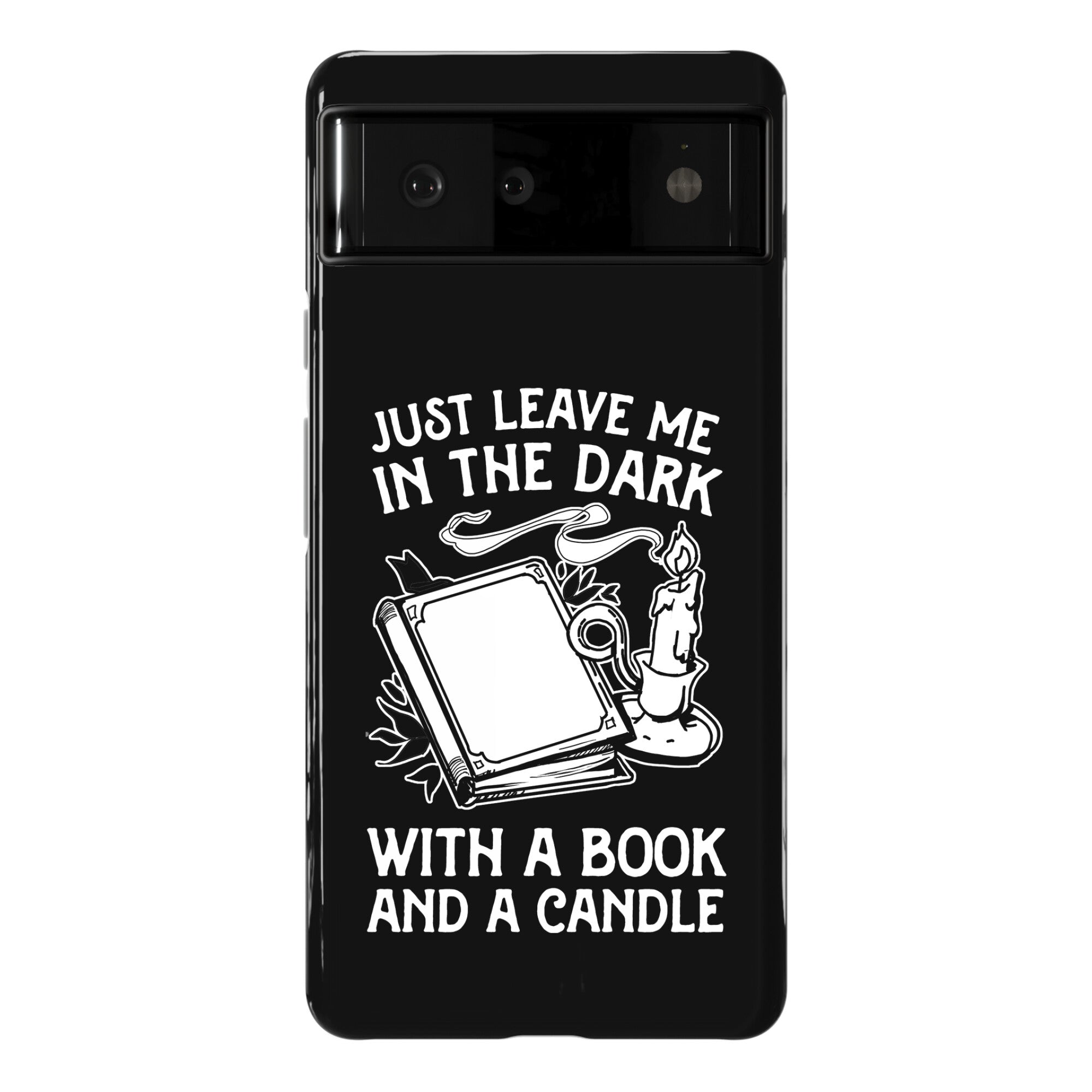 Just Leave Me In The Dark With A Book And A Candle Phone Case