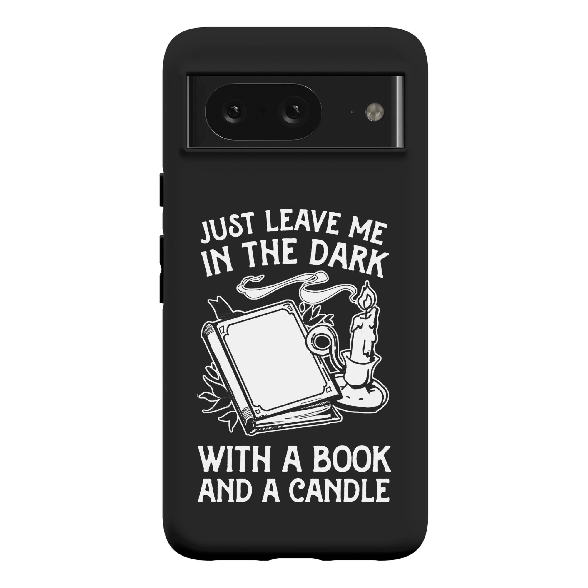 Just Leave Me In The Dark With A Book And A Candle Phone Case