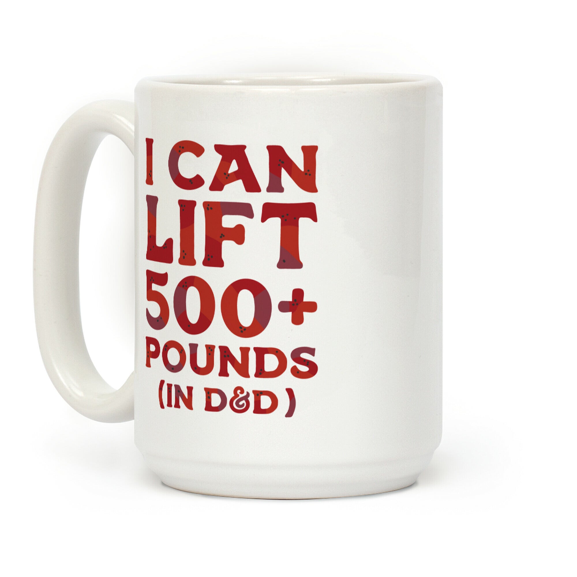 I Can Lift 500+ Pounds (In D&D) Coffee Mug