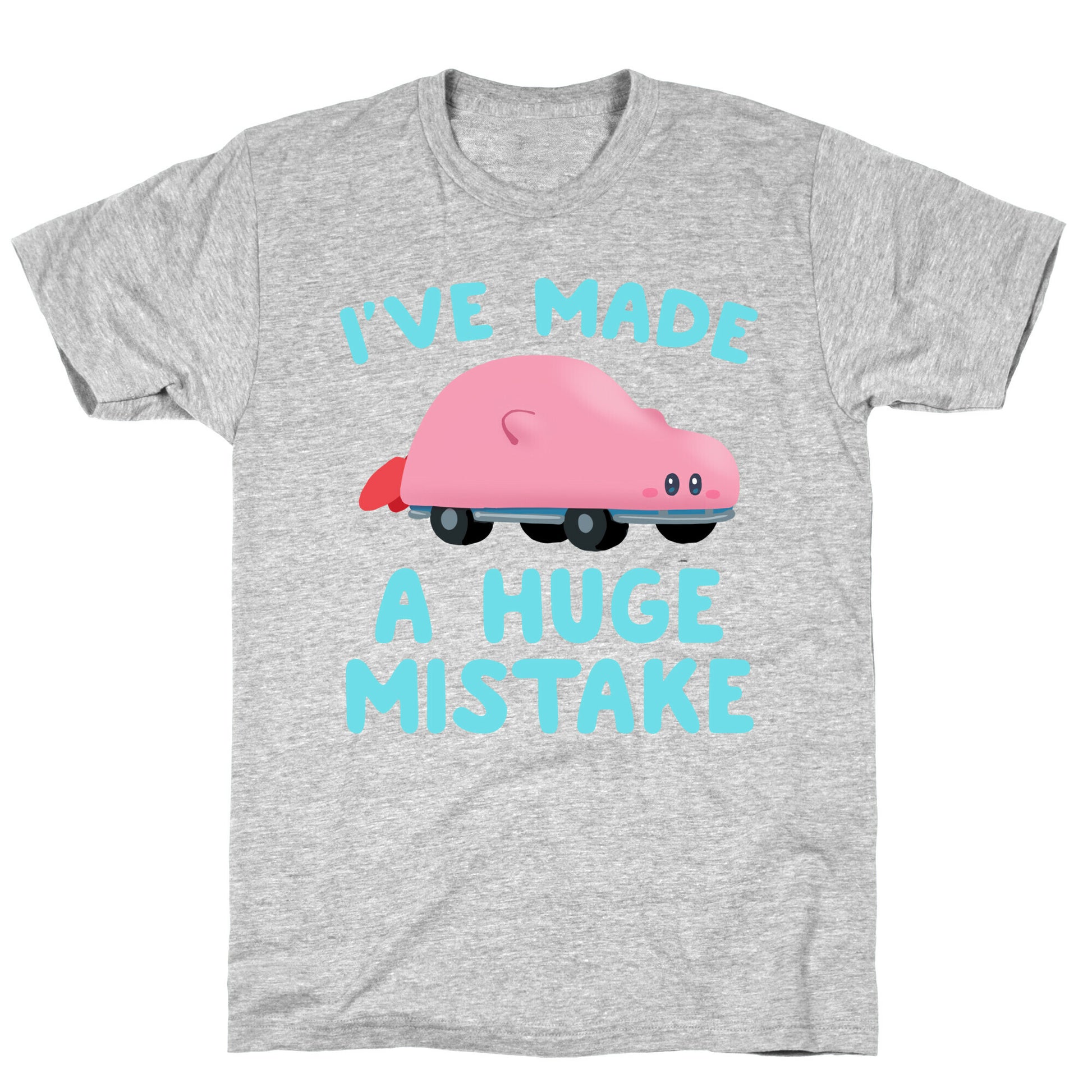 I've made a Huge Mistake (Kirby Parody) T-Shirt