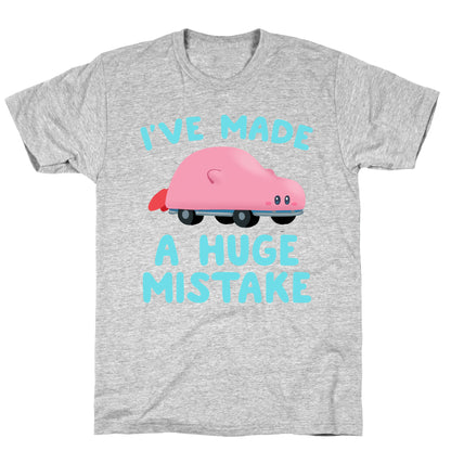 I've made a Huge Mistake (Kirby Parody) T-Shirt