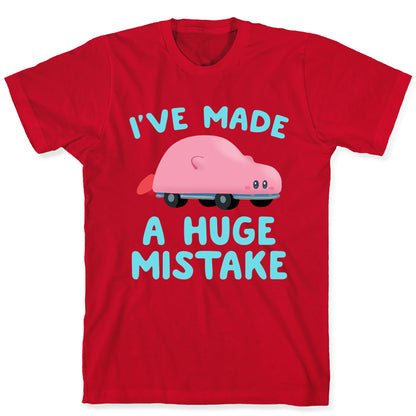 I've made a Huge Mistake (Kirby Parody) T-Shirt