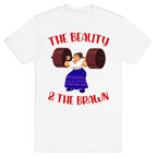 The Beauty and the Brawn T-Shirt