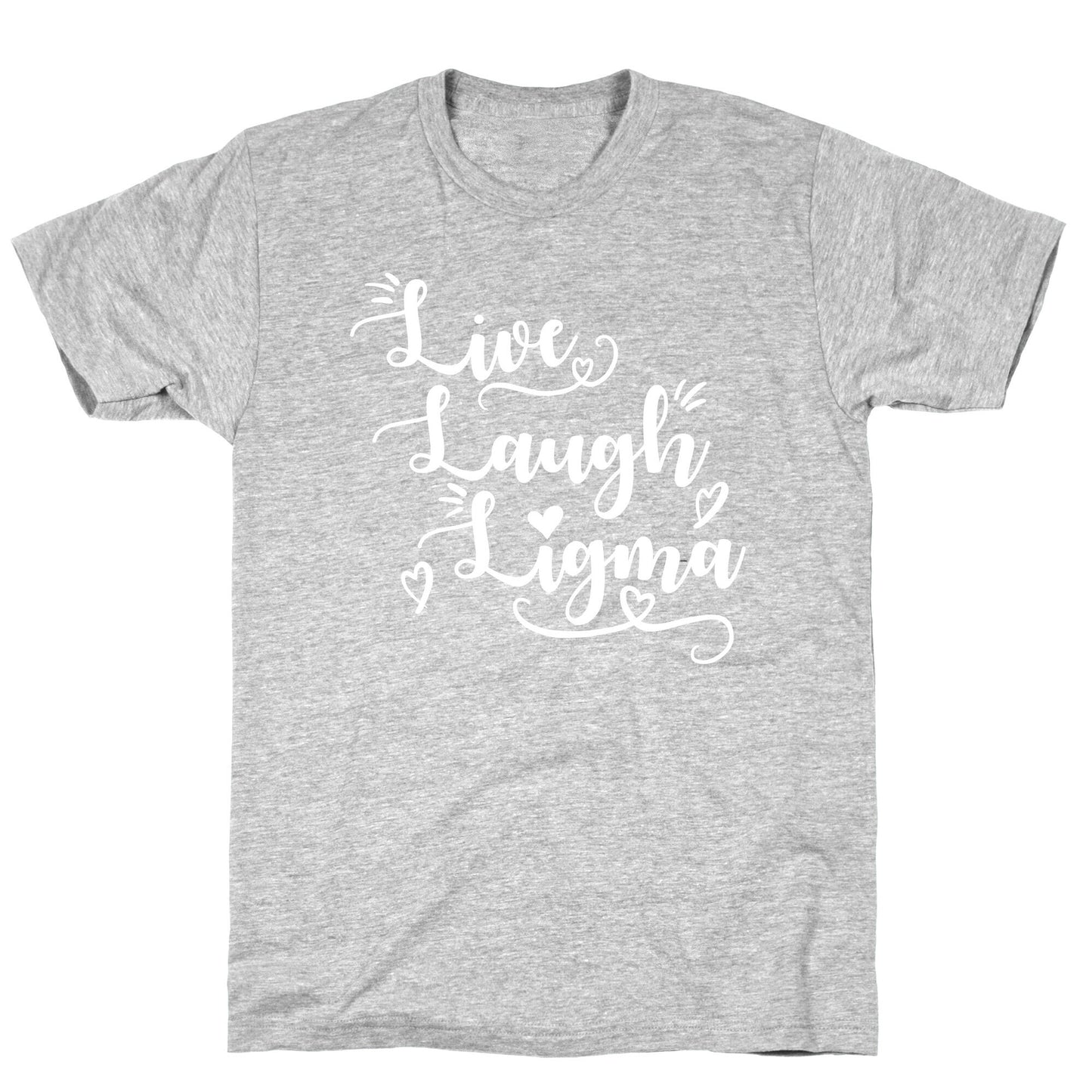Live Laugh Ligma T-Shirt