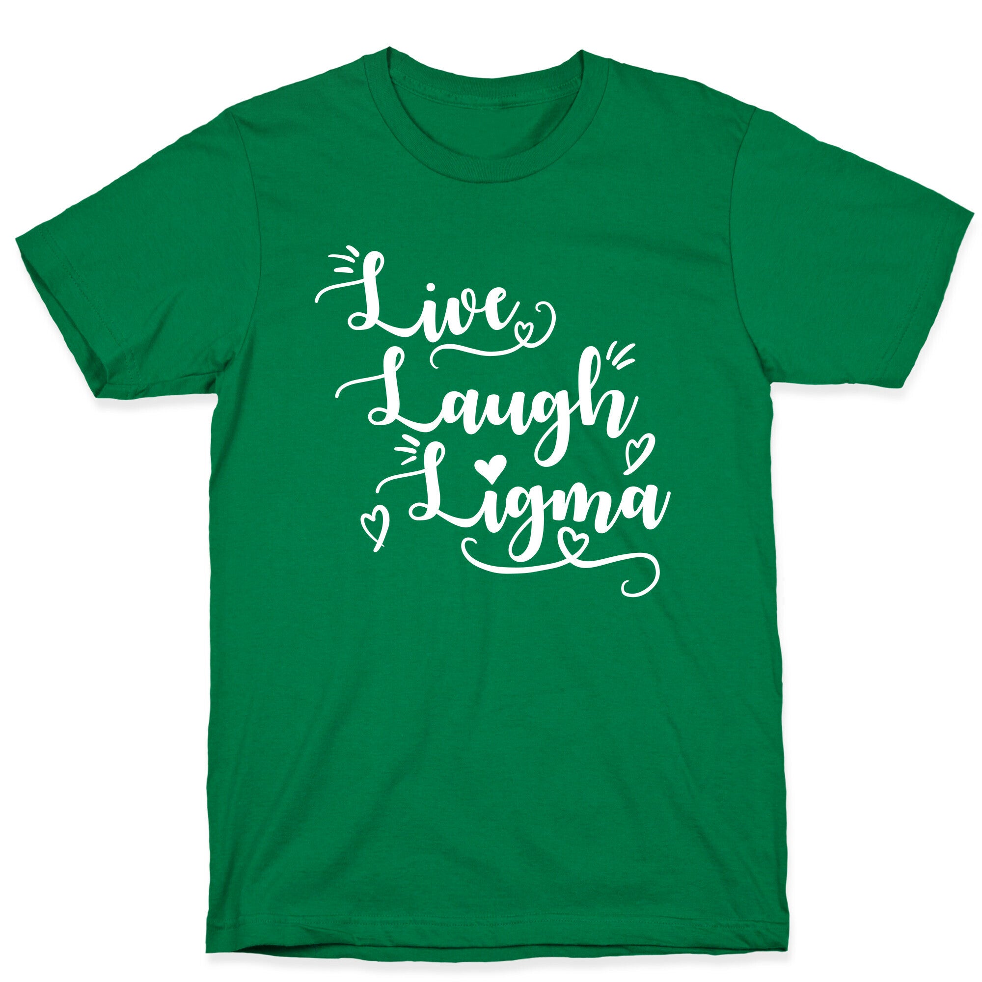 Live Laugh Ligma T-Shirt